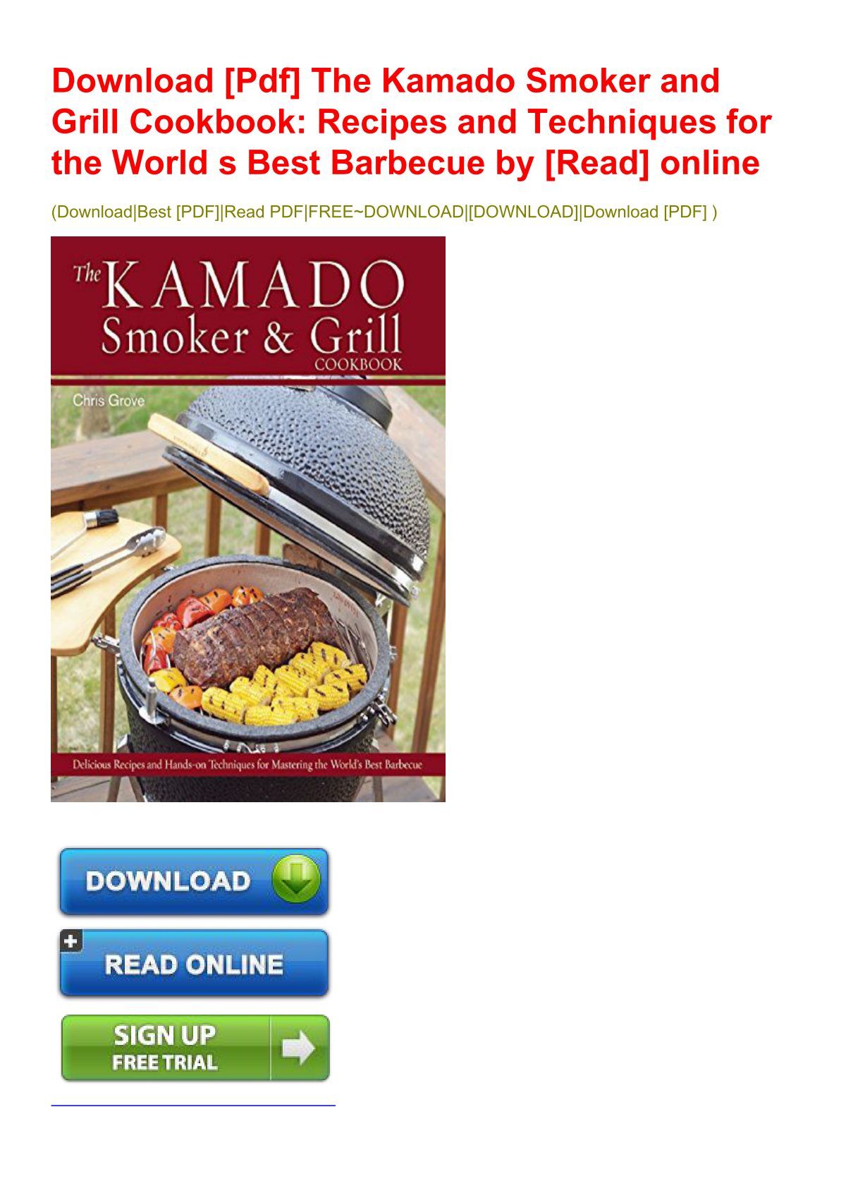 Download [Pdf] The Kamado Smoker and Grill Cookbook: Recipes and Techniques  for the World s Best Barbecue by [Read] online