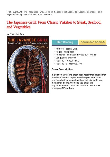 FREE~DOWNLOAD The Japanese Grill: From Classic Yakitori to Steak, Seafood, and Vegetables by Tadashi Ono READ ONLINE