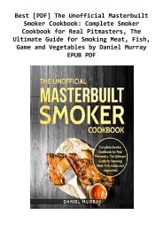 Best [PDF] The Unofficial Masterbuilt Smoker Cookbook: Complete Smoker Cookbook for Real Pitmasters, The Ultimate Guide for Smoking Meat, Fish, Game and Vegetables by Daniel Murray EPUB PDF