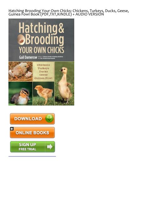 Hatching & Brooding Your Own Chicks: Chickens Turkeys Geese Guinea Fowl Ducks 