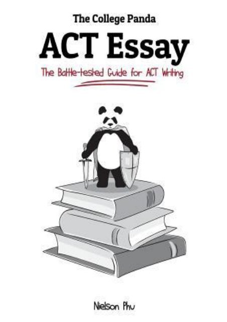 Read PDF The College Panda's ACT Essay: The Battle-Tested Guide for ACT Writing by Nielson Phu READ ONLINE