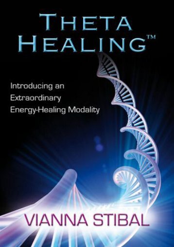 DOWNLOAD in [PDF] ThetaHealing: Introducing an Extraordinary Energy Healing Modality by Vianna Stibal PDF File