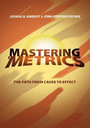 [FREE] [DOWNLOAD] Mastering 'metrics: The Path from Cause to Effect by Joshua D. Angrist Ebook Download