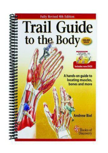 Best [PDF] Trail Guide to the Body: A hands-on guide to locating muscles, bones and more (Fourth Edition) by Andrew R. Biel EPUB Free Trial
