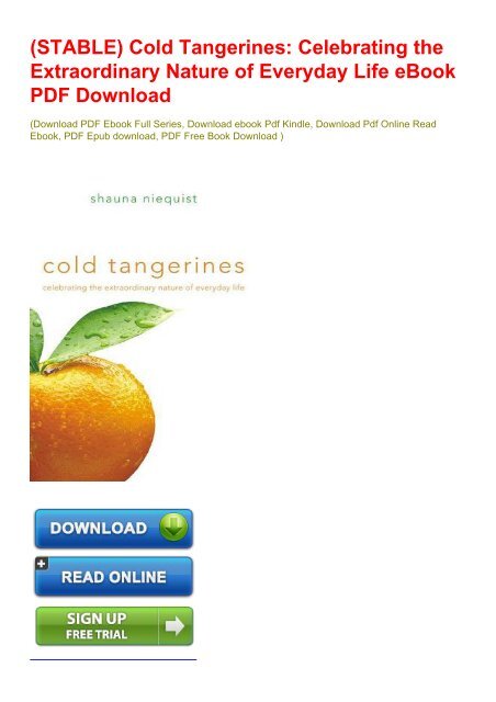 (STABLE) Cold Tangerines: Celebrating the Extraordinary Nature of Everyday Life eBook PDF Download