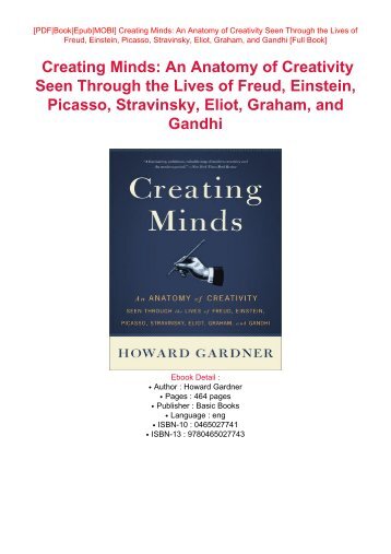 DOWNLOAD PDF Online Creating Minds: An Anatomy of Creativity Seen Through the Lives of Freud, Einstein, Picasso, Stravinsky, Eliot, Graham, and Gandhi PDF Full