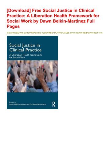 [Download] Free Social Justice in Clinical Practice: A Liberation Health Framework for Social Work by Dawn Belkin-Martinez Full Pages 