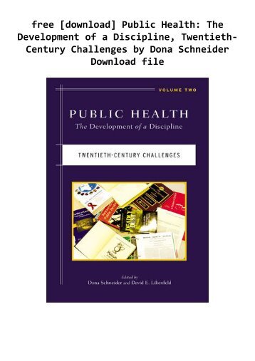 free [download] Public Health: The Development of a Discipline, Twentieth-Century Challenges by Dona Schneider Download file