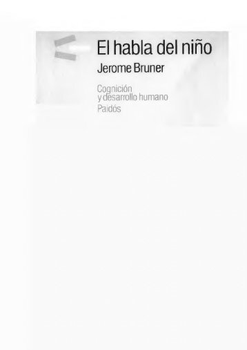 Bruner Jerome - El Habla Del Niño - Cognicion Y Desarrollo Humano