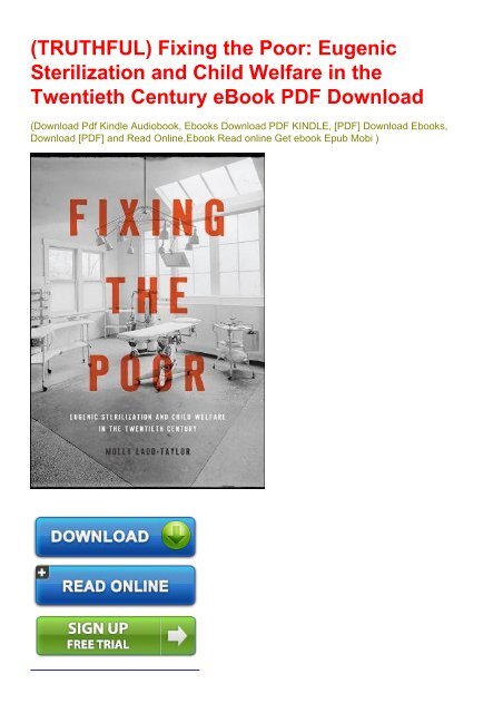 (TRUTHFUL) Fixing the Poor: Eugenic Sterilization and Child Welfare in the Twentieth Century eBook PDF Download