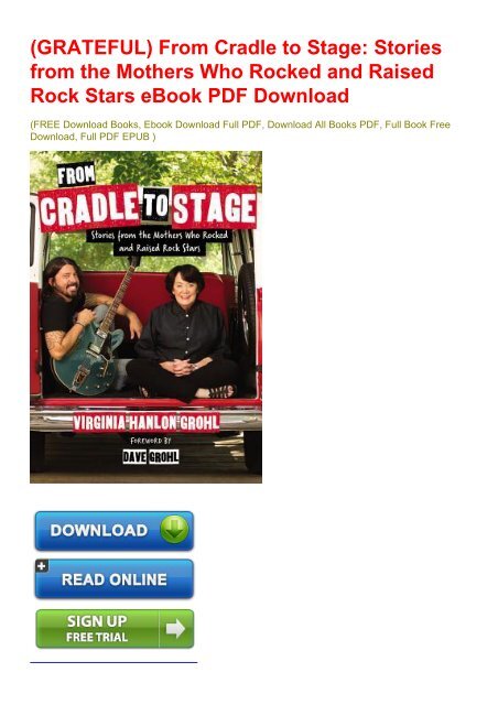 (GRATEFUL) From Cradle to Stage: Stories from the Mothers Who Rocked and Raised Rock Stars eBook PDF Download