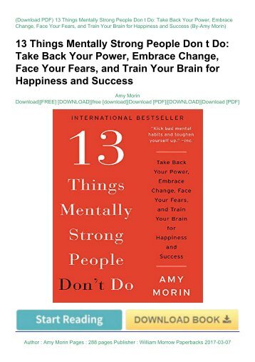 Read E-book 13 Things Mentally Strong People Don t Do: Take Back Your Power, Embrace Change, Face Your Fears, and Train Your Brain for Happiness and Success by Amy Morin Download file