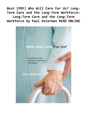 Best [PDF] Who Will Care For Us? Long-Term Care and the Long-Term Workforce: Long-Term Care and the Long-Term Workforce by Paul Osterman READ ONLINE