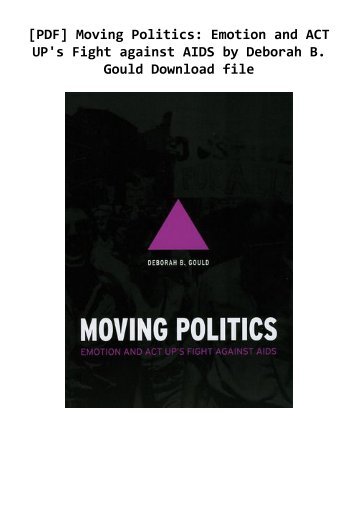 [PDF] Moving Politics: Emotion and ACT UP's Fight against AIDS by Deborah B. Gould Download file