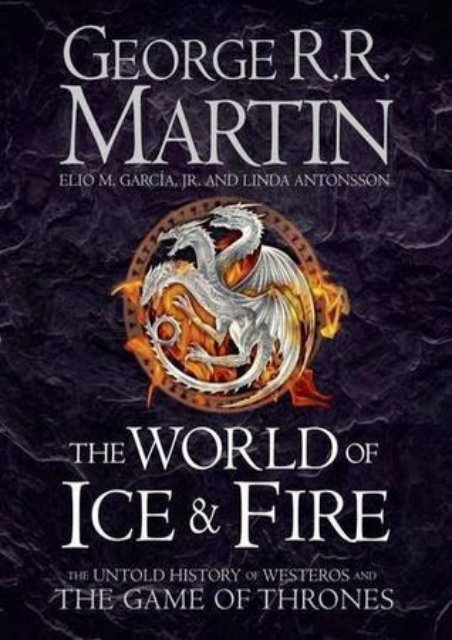 Pdf Download Free Ebook The World Of Ice And Fire The Untold History Of Westeros And