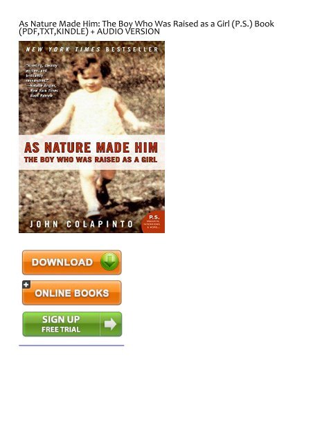 Download [Pdf] As Nature Made Him: The Boy Who Was Raised as a Girl (P.S.)  by