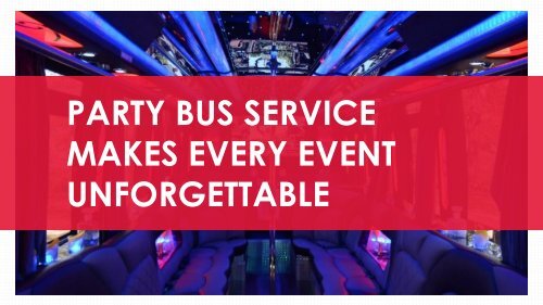 Party bus service makes every event unforgettable
