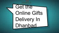 Get the Online Gifts Delivery In Dhanbad