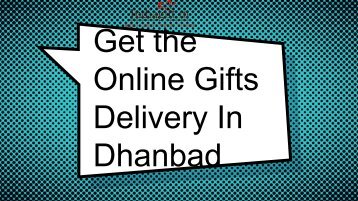 Get the Online Gifts Delivery In Dhanbad