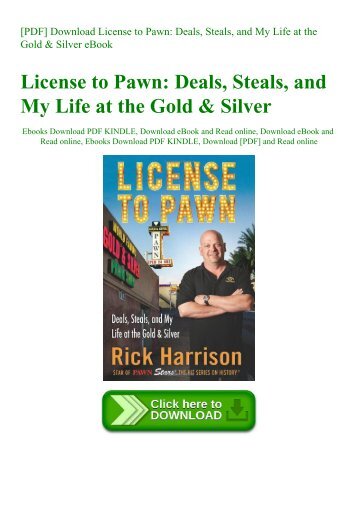 [PDF] Download License to Pawn Deals  Steals  and My Life at the Gold & Silver eBook