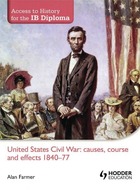 SHELF 9781444156508, Access to History for the IB Diploma United States Civil War - Causes, Course and Effects 1840-77 SAMPLE40