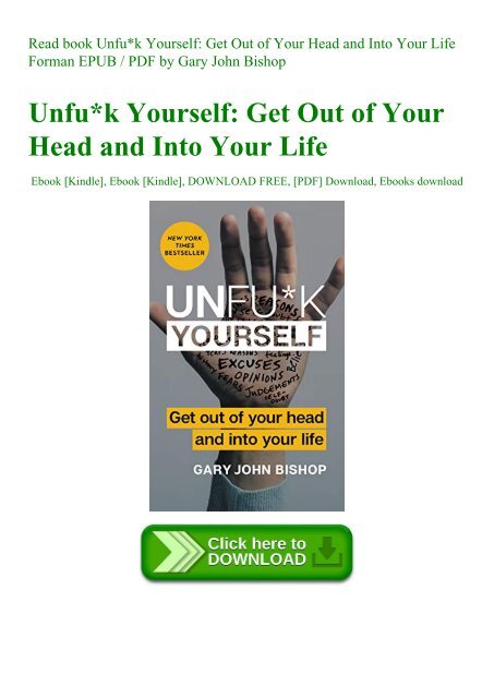 Read book Unfuk Yourself Get Out of Your Head and Into Your Life Forman EPUB  PDF by Gary John Bishop