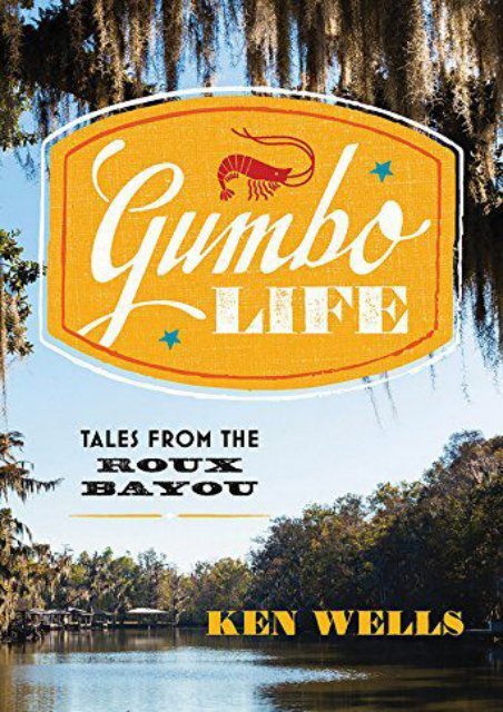 (SPIRITED) Gumbo Life: Tales from the Roux Bayou eBook PDF Download