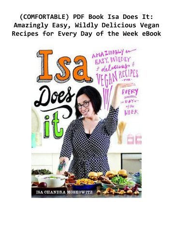 (COMFORTABLE) PDF Book Isa Does It: Amazingly Easy, Wildly Delicious Vegan 