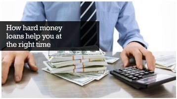 How hard money loans help you at the right time