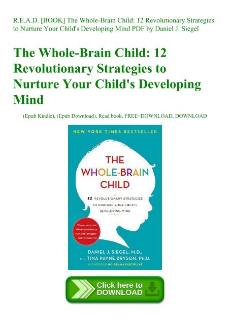 R.E.A.D. [BOOK] The Whole-Brain Child 12 Revolutionary Strategies to Nurture Your Child&#039;s Developing Mind PDF by Daniel J. Siegel