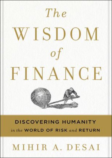 The Wisdom of Finance Discovering Humanity in the World of Risk and Return