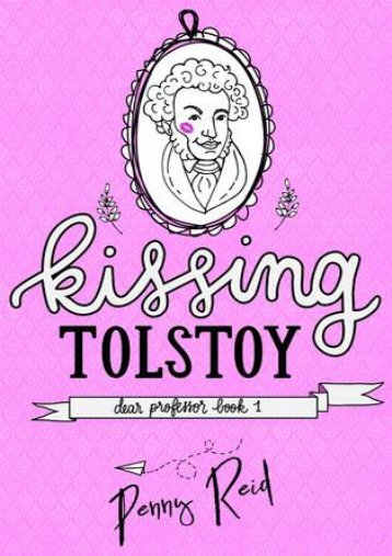 (SPIRITED) Kissing Tolstoy (Dear Professor, #1) eBook PDF Download