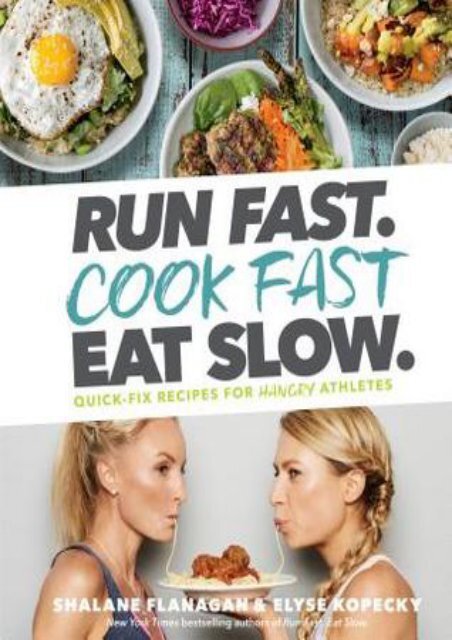 (STABLE) Run Fast. Cook Fast. Eat Slow.: Quick-Fix Recipes for Hangry Athletes eBook PDF Download