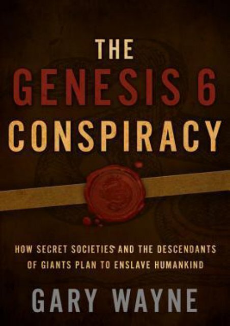 (FUNNY) The Genesis 6 Conspiracy: How Secret Societies and the Descendants of Giants Plan to Enslave Humankind eBook PDF Download