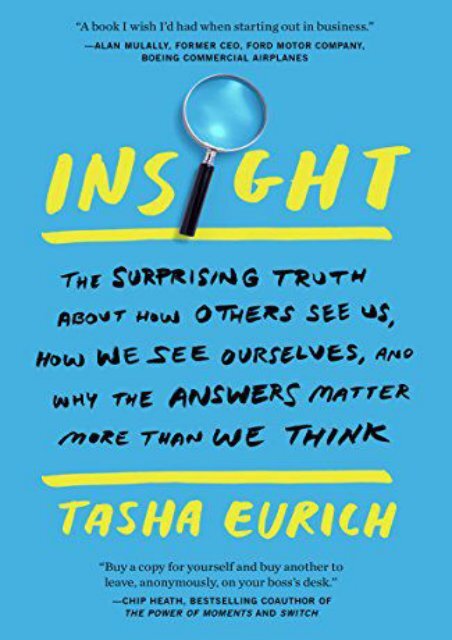 [PDF] Download Insight: The Surprising Truth About How Others See Us, How We See Ourselves, and Why the  Answers Matter More Than We Think by Tasha Eurich [PDF books]