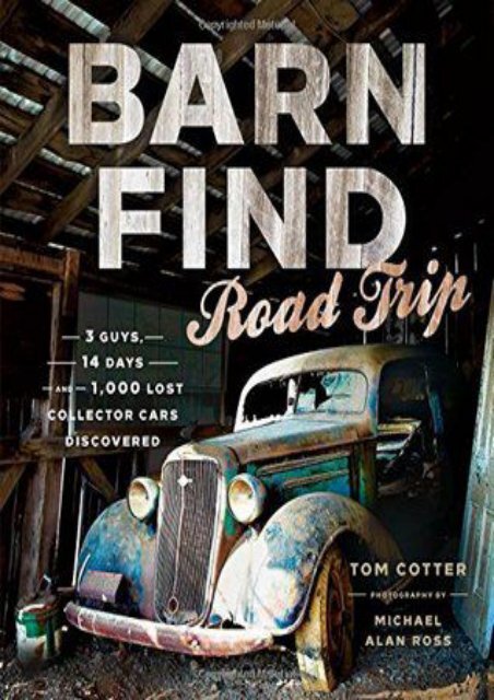 (FUNNY) Barn Find Road Trip: 3 Guys, 14 Days and 1000 Lost Collector Cars Discovered eBook PDF Download