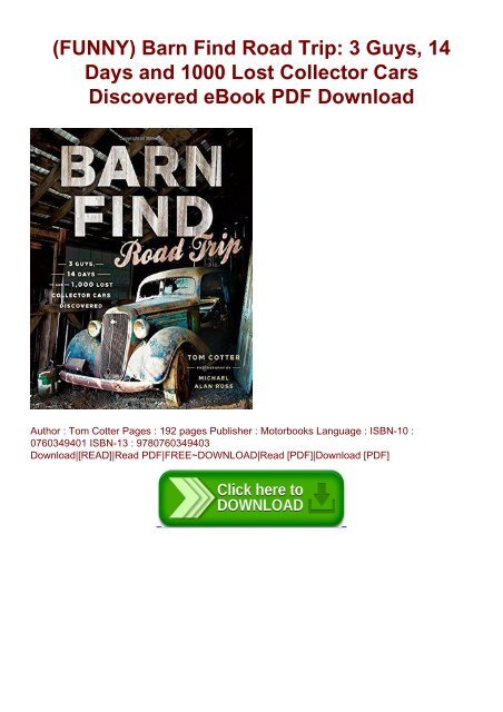 (FUNNY) Barn Find Road Trip: 3 Guys, 14 Days and 1000 Lost Collector Cars Discovered eBook PDF Download