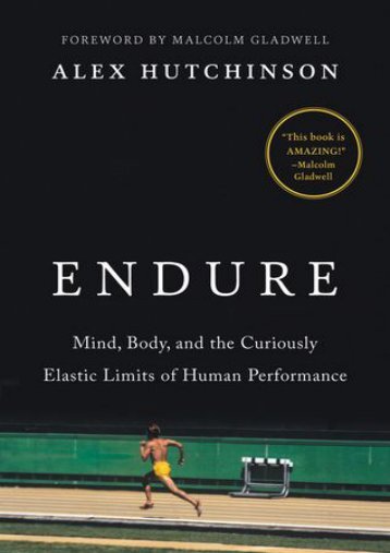 (TRUTHFUL) Endure: Mind, Body, and the Curiously Elastic Limits of Human Performance eBook PDF Download