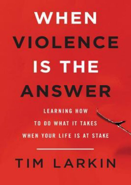 (GRATEFUL) When Violence Is the Answer: Learning How to Do What It Takes When Your Life Is at Stake eBook PDF Download