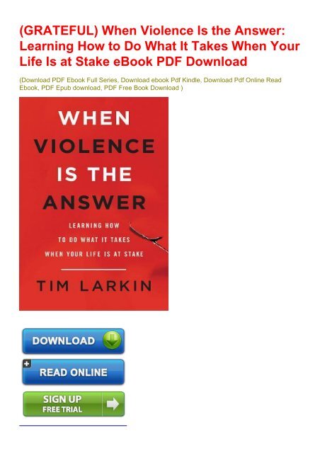 (GRATEFUL) When Violence Is the Answer: Learning How to Do What It Takes When Your Life Is at Stake eBook PDF Download