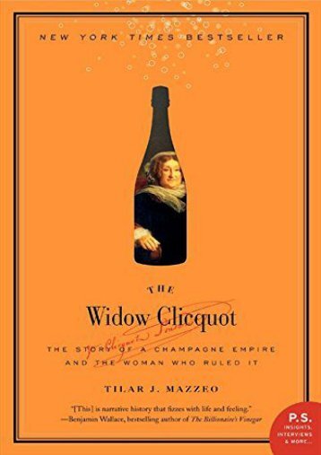 E-book download The Widow Clicquot: The Story of a Champagne Empire and the Woman Who Ruled It (P.S.) by Tilar J Mazzeo [PDF books]
