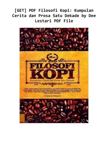 [GET] PDF Filosofi Kopi: Kumpulan Cerita dan Prosa Satu Dekade by Dee Lestari PDF File