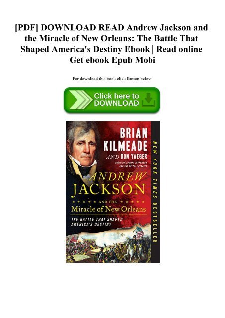 [PDF] DOWNLOAD READ Andrew Jackson and the Miracle of New Orleans The Battle That Shaped America&#039;s Destiny Ebook  Read online Get ebook Epub Mobi