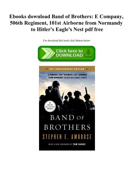 Ebooks Download Band Of Brothers E Company 506th Regiment 101st Airborne From Normandy To Hitler 039 S Eagle 039 S Nest Pdf Free