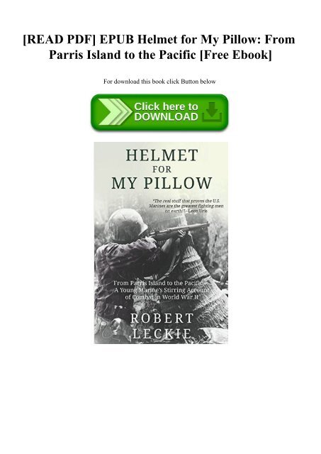 READ PDF] EPUB Helmet for My Pillow From Parris Island to the Pacific [Free  Ebook]