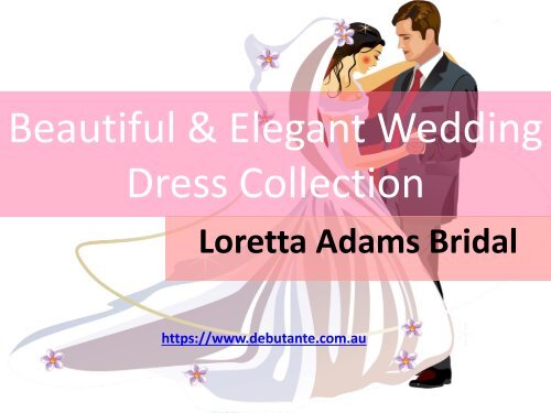 Beautiful & Elegant Wedding Dresses Collection - PPT-converted