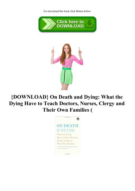 {DOWNLOAD} On Death and Dying What the Dying Have to Teach Doctors  Nurses  Clergy and Their Own Families (E.B.O.O.K. DOWNLOAD^