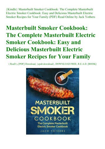 {Kindle} Masterbuilt Smoker Cookbook The Complete Masterbuilt Electric Smoker Cookbook Easy and Delicious Masterbuilt Electric Smoker Recipes for Your Family (PDF) Read Online by Jack Yothers