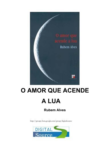 ALVES, Rubem - O amor que acende a Lua