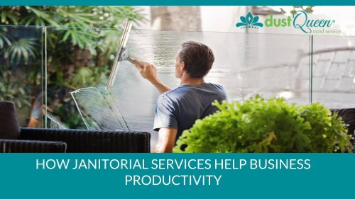 How Janitorial Services Help Business Productivity